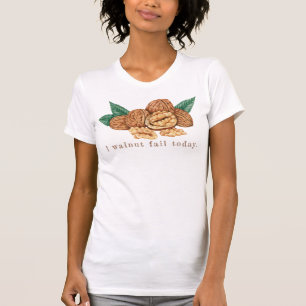 T-shirt J'échoue aujourd'hui, mauvais jeu de mots, noix