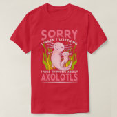 T-shirt J'Écoutais Wasnx27t À Penser À Axolotls (Design devant)