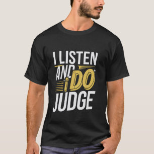 T-shirt J'écoute et je juge -- attitude jugeante --