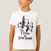 T-shirt J'Écoute Les Morts Mozart Bach Beethoven Clas (Devant)