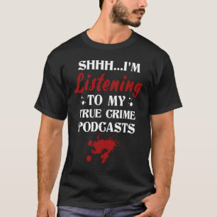 T-shirt J'écoute mes vrais podcasts Criminalité Show