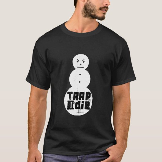 T-shirt Jee zy Snowman Piège Chemise Ou Mort T Chemise (Devant)
