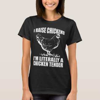 T-shirt J'élève des poulets, je suis littéralement un tend