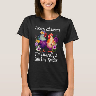 T-shirt J'élève des poulets, je suis littéralement un tend