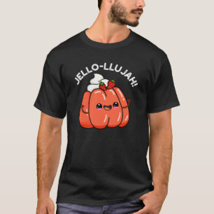 T-shirt Jello-llujah Funny Jello Food Pun Dark BG