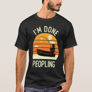 T-shirt J'en ai fini avec les gens Pêche avec Dire