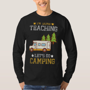 T-shirt J'en ai fini de l'enseignement Allons au Camping C