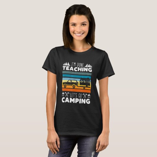 T-shirt J'en ai fini Enseignement Allons Camping Enseignan (Devant entier)