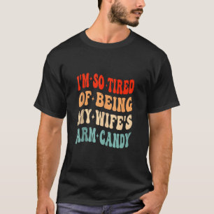 T-shirt J'en ai tellement marre d'être ma femme's Arm Cand