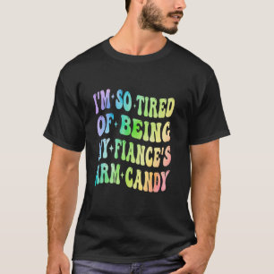 T-shirt J'en ai tellement marre d'être mon fiancé s'Arm Ca