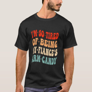 T-shirt J'en ai tellement marre d'être mon fiancé s'Arm Ca