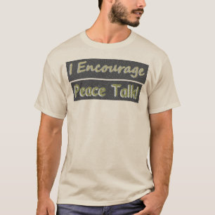 T-shirt "J'encourage les pourparlers de paix !" Un Design