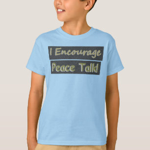 T-shirt "J'encourage les pourparlers de paix !" Un Design