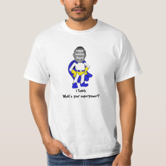 T-shirt J'enseigne, ce qui est la votre superpuissance ?