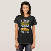 T-shirt J'Enseigne Les Citrouilles Les Plus Cuttes Dans Le (Devant entier)