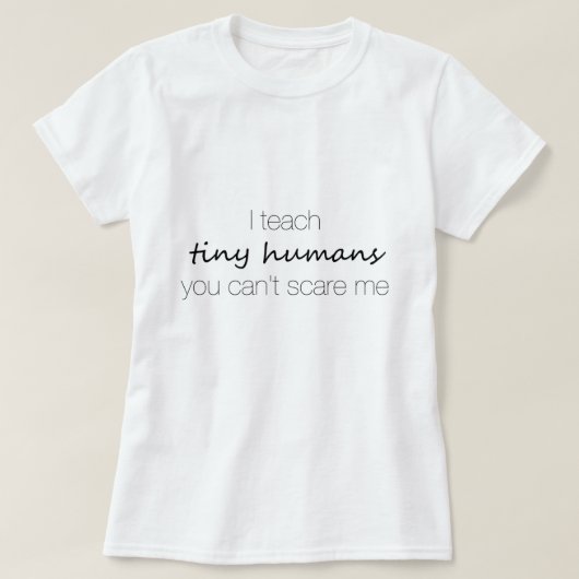 T-shirt J'enseigne les humains minuscules, vous ne peux (Design devant)