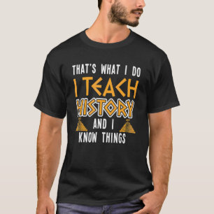 T-shirt J'Enseigne L'Histoire Et Je Connais Les Choses His