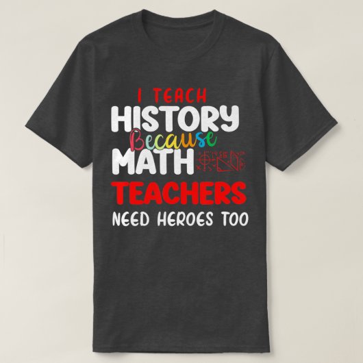 T-shirt j'enseigne l'histoire parce que les professeurs de (Design devant)