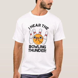 T-shirt J'Entends Le Bowling Thunder Funny Sports Pun