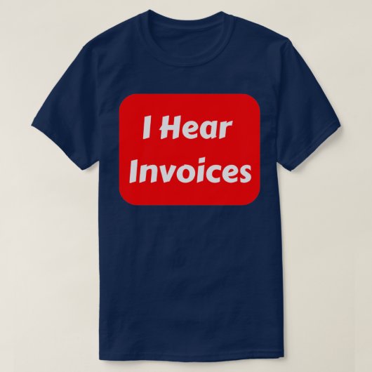 T-shirt J'entends les factures 4 (Design devant)