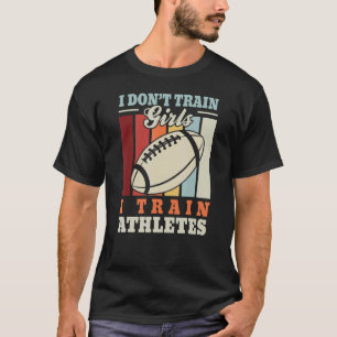 T-shirt J'entraîne des athlètes entraîneur de football amé