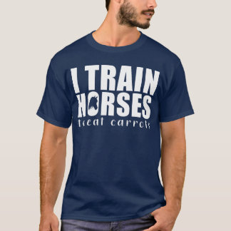 T-shirt J'entraîne les Chevaux à manger Carottes Horserain