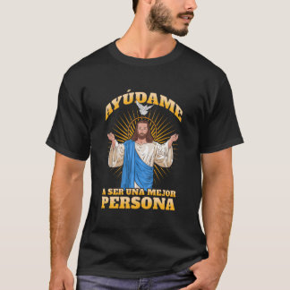 T-shirt Jesãšs Ayãšdame A Ser Una Mejor Persona