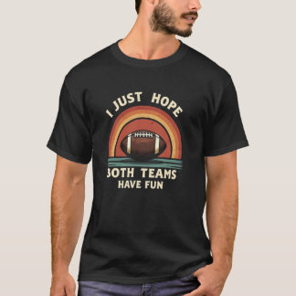 T-shirt J'Espère Juste Que Les Deux Équipes Ont Fun Retro