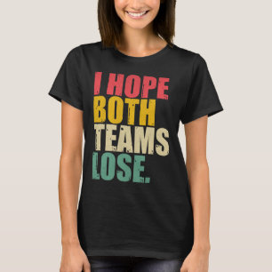T-shirt J'Espère Juste Que Les Deux Équipes Perdent Le Foo