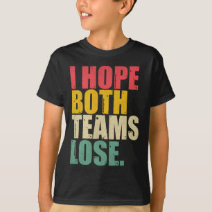T-shirt J'Espère Juste Que Les Deux Équipes Perdent Le Foo