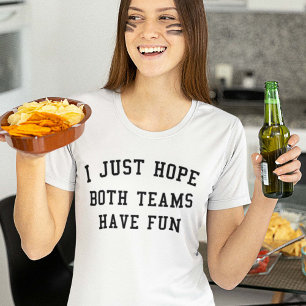 T-shirt J'Espère Juste Que Les Deux Équipes S'Amusent