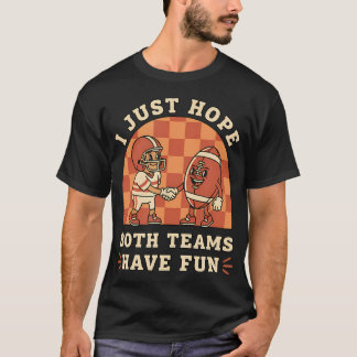 T-shirt J'espère juste que les deux équipes s'amusent Foot