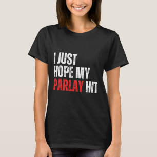 T-shirt J'Espère Juste Que Mon Parlay A Atteint Sports Par