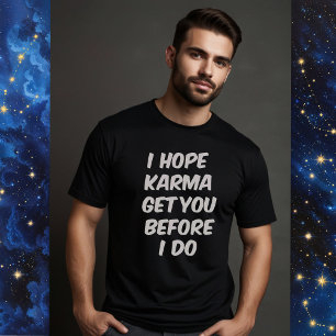 T-SHIRT J'ESPÈRE QUE KARMA VOUS ACCOMPAGNE AVANT QUE JE NE