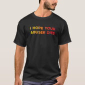 T-shirt J'Espère Que Votre Abuseur Meurt Drôle Pour Les Ho (Devant)