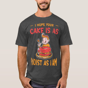 T-shirt J'Espère Que Votre Gâteau Est Aussi Humide Que Je
