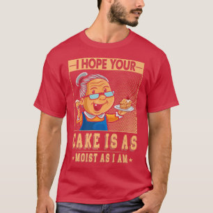 T-shirt J'Espère Que Votre Gâteau Est Aussi Humide Que Je