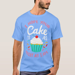 T-shirt J'Espère Que Votre Gâteau Est Aussi Humide Que Moi