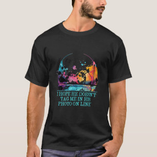 T-shirt J'espère qu'il ne me tague pas amis de pêche pêche