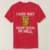 T-shirt J'Espère Qu'Ils Servent De La Pizza En Enfer Pizza (Design devant)