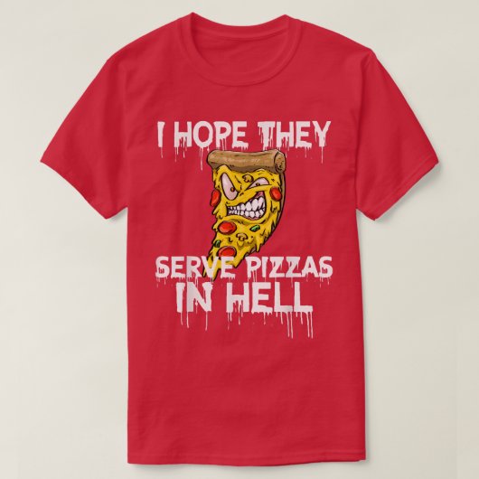 T-shirt J'Espère Qu'Ils Servent De La Pizza En Enfer Pizza (Design devant)