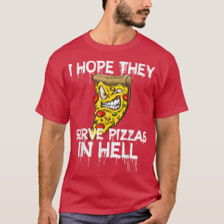 T-shirt J'Espère Qu'Ils Servent De La Pizza En Enfer Pizza