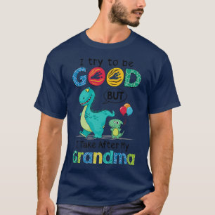T-shirt J'Essaie D'Être Bon Mais Je Prends Après Ma Grand-