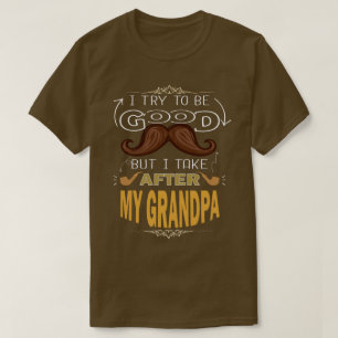 T-SHIRT J'ESSAIE D'ÊTRE BON MAIS JE PRENDS APRÈS MON GRA