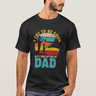 T-shirt j'essaie d'être sage mais je tiens de mon père
