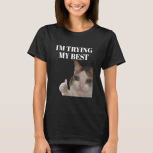 T-shirt J'essaie mon meilleur mème de chat de Pleure drôle