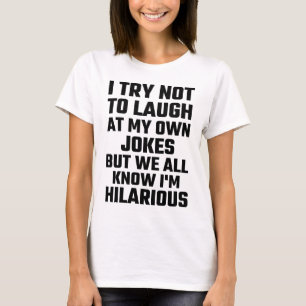 T-shirt J'essaye de ne pas rire de mes propres