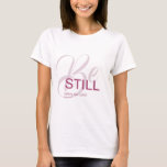 T-shirt Jésus<br><div class="desc">T-shirt chrétien avec le Psaume biblique Psaume 37:7 "Soyez ENCORE devant l'Eternel". Les versets sont en couleurs roses et en calligraphie mixte et typographie minimaliste. Ce design de foi moderne et tendance est le cadeau parfait et la marque de mode. #christian #religion #écritures #foi #bible #jesus</div>