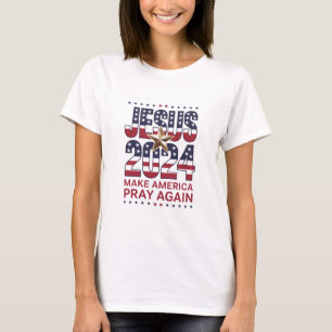 T-shirt Jésus 2024 Faisons à Nouveau Prié l'Amérique