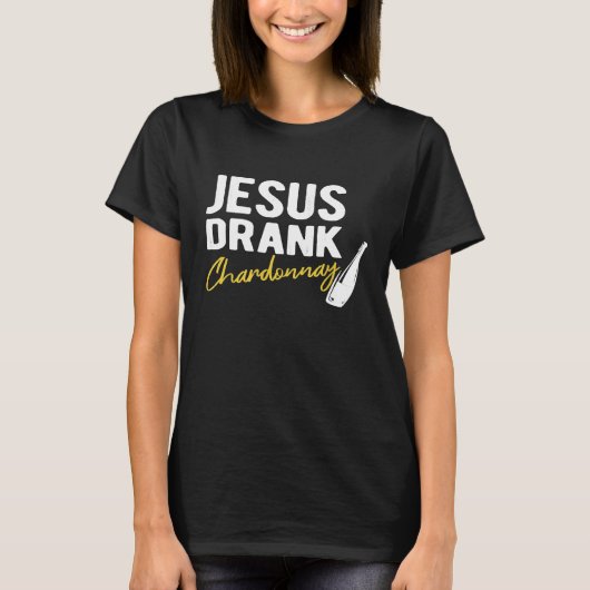 T-shirt Jésus a bu Chardonnay Funny Snarky Jesus Vin Dr. (Devant)